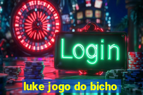 luke jogo do bicho